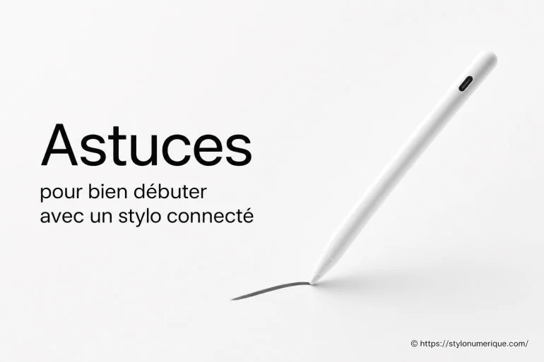 Astuces pour bien débuter avec un stylo connecté