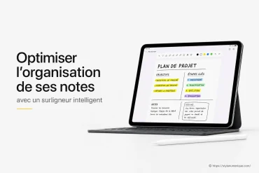 Optimiser l’organisation de ses notes avec un surligneur intelligent : comment s’y prendre ?