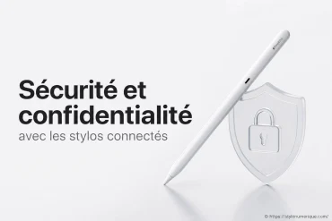 Sécurité et confidentialité avec les stylos connectés : quels risques et protections ?