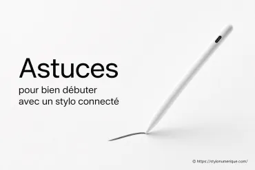 Astuces pour bien débuter avec un stylo connecté