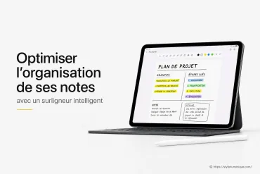 Optimiser l’organisation de ses notes avec un surligneur intelligent : comment s’y prendre ?