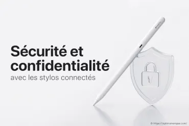 Sécurité et confidentialité avec les stylos connectés : quels risques et protections ?