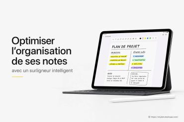 Optimiser l’organisation de ses notes avec un surligneur intelligent : comment s’y prendre ?