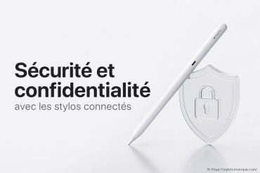 Sécurité et confidentialité avec les stylos connectés : quels risques et protections ?